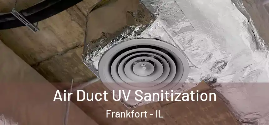  Air Duct UV Sanitization Frankfort - IL
