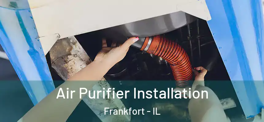  Air Purifier Installation Frankfort - IL
