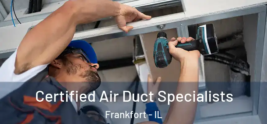  Certified Air Duct Specialists Frankfort - IL