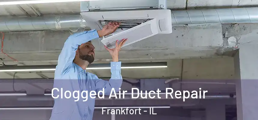  Clogged Air Duct Repair Frankfort - IL