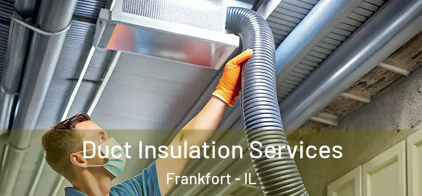  Duct Insulation Services Frankfort - IL