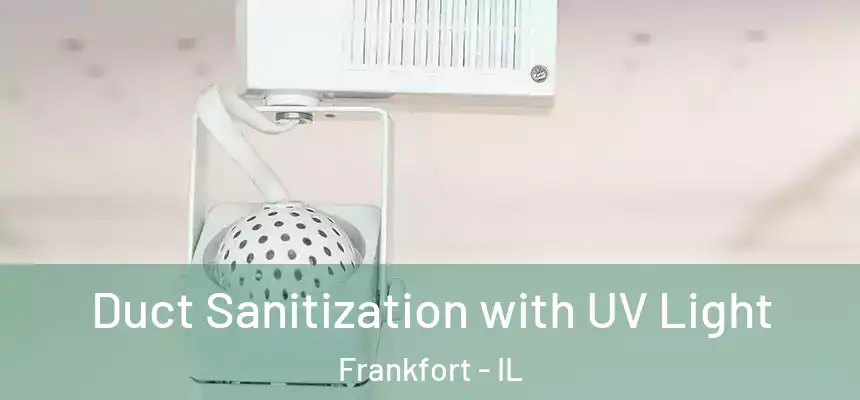  Duct Sanitization with UV Light Frankfort - IL