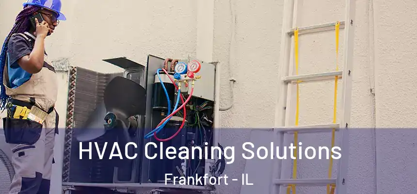  HVAC Cleaning Solutions Frankfort - IL