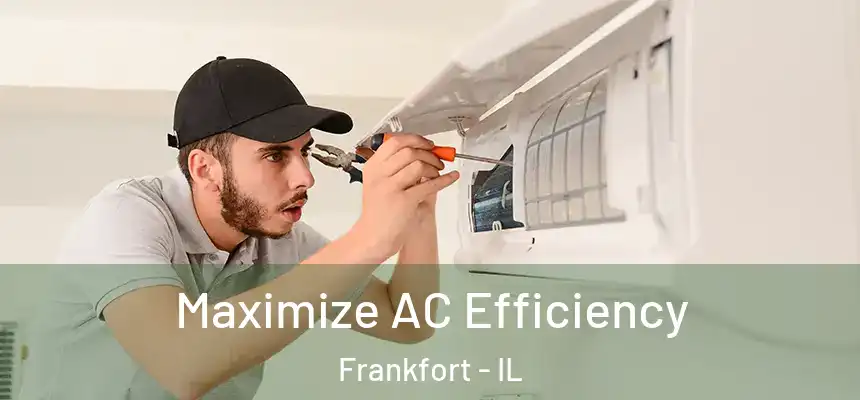  Maximize AC Efficiency Frankfort - IL