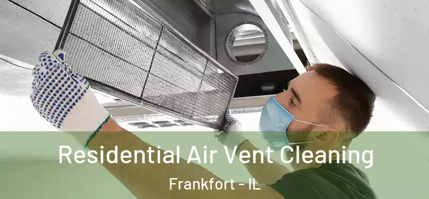 Residential Air Vent Cleaning Frankfort - IL