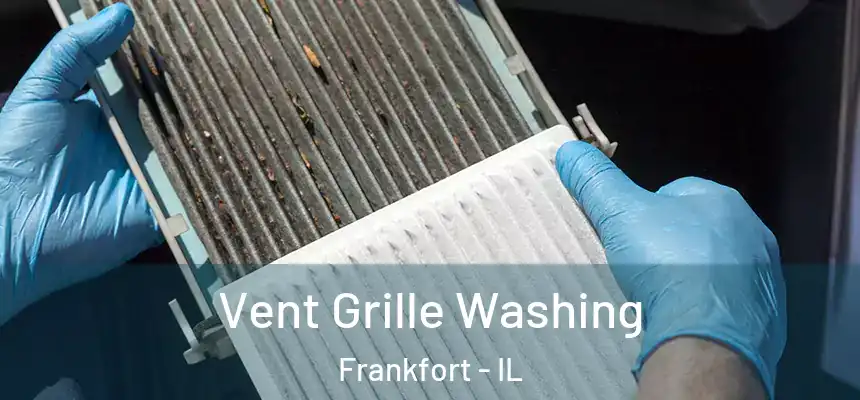  Vent Grille Washing Frankfort - IL